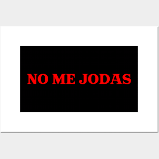 No Me Jodas Posters and Art